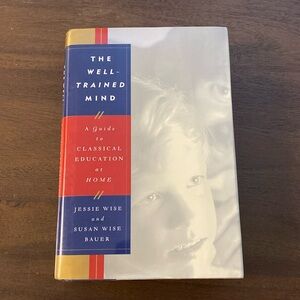 The Well-Trained Mind: A Guide to Classical Education at Home (1999)